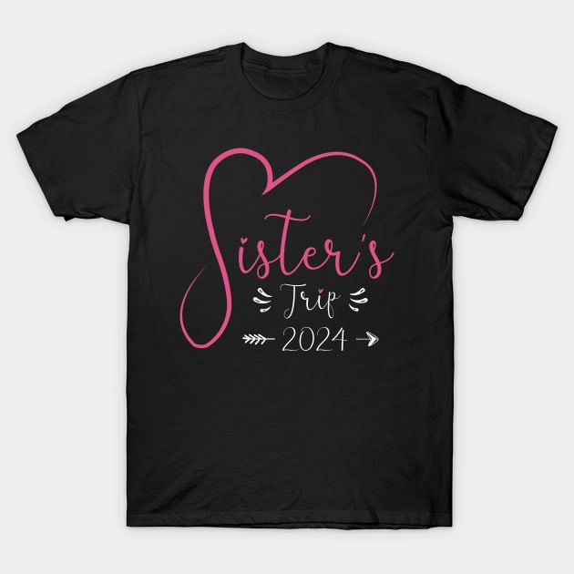 Sisters Trip 2024 Weekend Vacation Lover Girls Road Trip 2024 T-Shirt by Sowrav